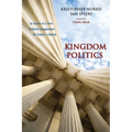 Kingdom Politics: In Search of a New Political Imagination for Today's Church
