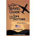 The Gay Travel Guide For Tops And Bottoms: USA Edition