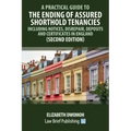 A Practical Guide to the Ending of Assured Shorthold Tenancies - Including Notices, Disrepair, Deposits and Certificates in England (Second Edition)