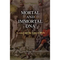 Mortal and Immortal DNA: Science and the Lure of Myth