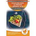 Solución Para La Presión Sanguínea: 30 Alimentos Naturales Comprobados Para Controlar, Bajar La Presión Arterial Alta Sin Medicación (Libro En Español