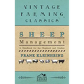 Sheep Management - A Handbook For The Shepherd And Student