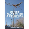 So You Want to Be a Stuntman: Second Edition