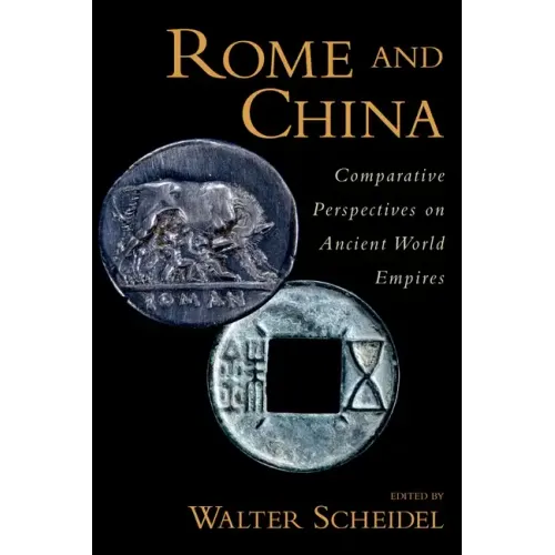 Rome and China: Comparative Perspectives on Ancient World Empires