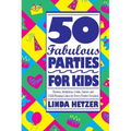 50 Fabulous Parties for Kids