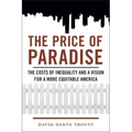 Price of Paradise: The Costs of Inequality and a Vision for a More Equitable America