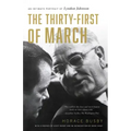 The Thirty-First of March: An Intimate Portrait of Lyndon Johnson