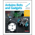 Make: Arduino Bots and Gadgets