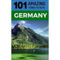 101 Amazing Things to Do in Germany: Germany Travel Guide