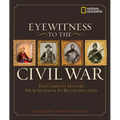 Eyewitness to the Civil War: The Complete History from Secession to Reconstruction