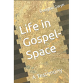 Life in Gospel-Space: A Testimony