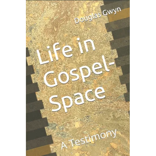 Life in Gospel-Space: A Testimony