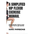 A Simplified Hip Flexor Exercise Manaul: Hip stretches: what to look for and how to get started
