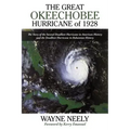 The Great Okeechobee Hurricane of 1928: The Story of the Second Deadliest Hurricane in American History and the Deadliest Hurricane in Bahamian Histor