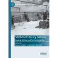Shipboard Literary Cultures: Reading, Writing, and Performing at Sea