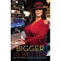 Bigger Is Better: Real Life Wisdom from the No-Drama Mama