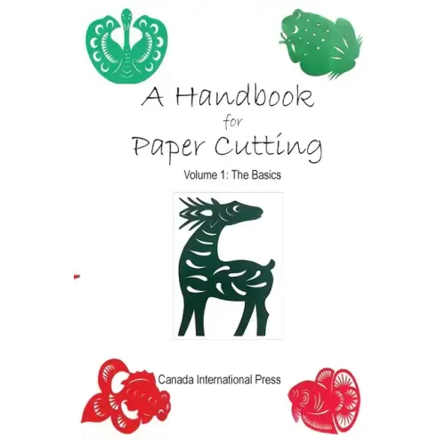 A Handbook for Paper Cutting Volume 1: The Basics