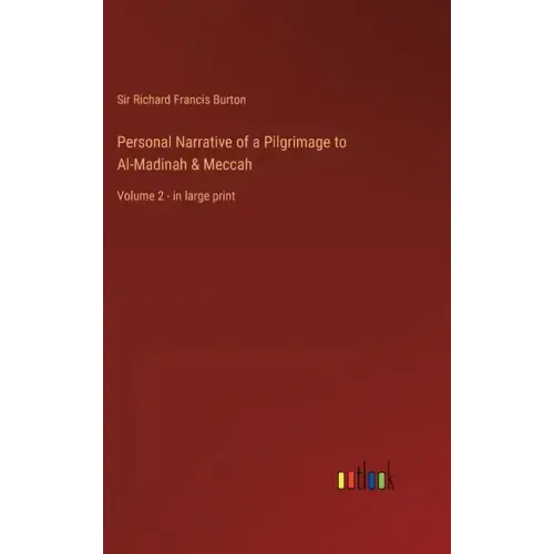 Personal Narrative of a Pilgrimage to Al-Madinah & Meccah: Volume 2 - in large print