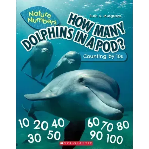 How Many Dolphins in a Pod?: Counting by 10's (Nature Numbers)