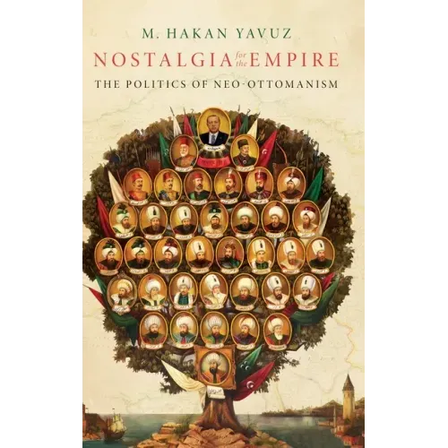 Nostalgia for the Empire: The Politics of Neo-Ottomanism