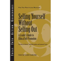 Selling Yourself Without Selling Out: A Leader's Guide to Ethical Self-Promotion