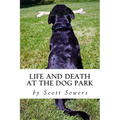 Life and Death at the Dog Park