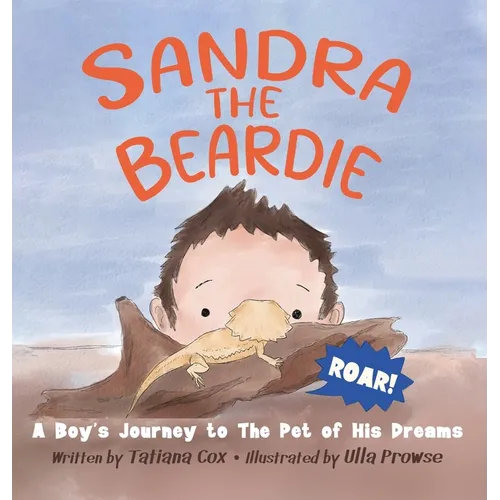 Sandra the Beardie: A Boy's Journey to the Pet of His Dreams