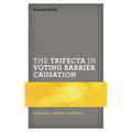 The Trifecta in Voting Barrier Causation: Economics, Politics, and Race