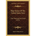 Ship Names Of The United States Navy: Their Meaning And Origin (1921)