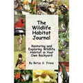 The Wildlife Habitat Journal - Restoring and Exploring Wildlife Habitat in Your Own Backyard