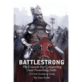 BattleStrong: The Crusade For Conquering And Preserving Faith