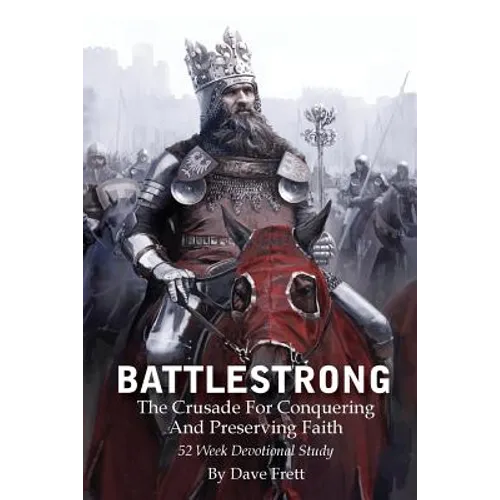 BattleStrong: The Crusade For Conquering And Preserving Faith