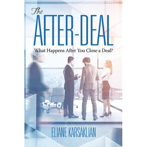 The After-Deal: What Happens After You Close A Deal? (HC)