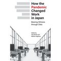 How the Pandemic Changed Work in Japan: Bearing Witness through Data