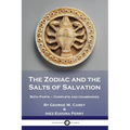 The Zodiac and the Salts of Salvation: Both Parts - Complete and Unabridged