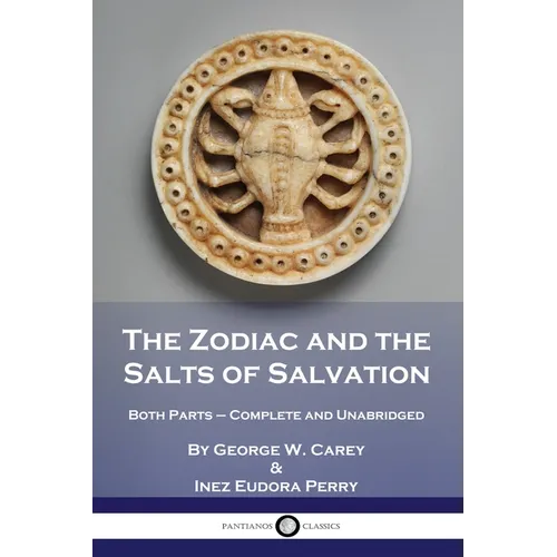 The Zodiac and the Salts of Salvation: Both Parts - Complete and Unabridged