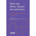 Faire son choix, réussir son parcours: Traitement de la dépendance aux opioïdes
