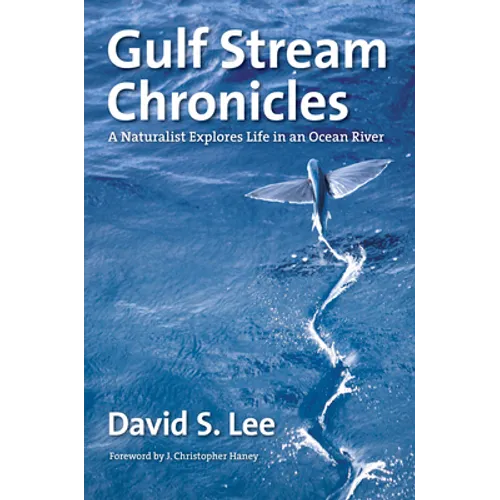 Gulf Stream Chronicles: A Naturalist Explores Life in an Ocean River