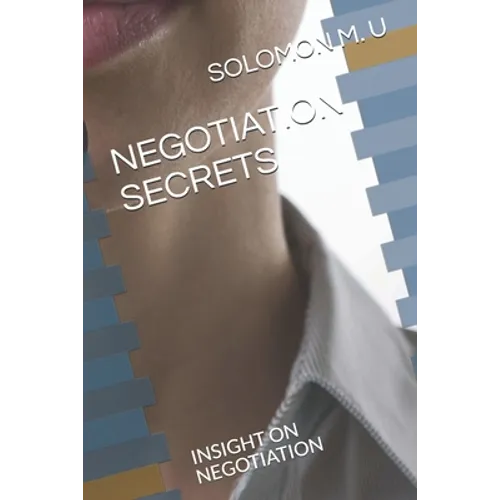 Negotiation Secrets: Insight on Negotiation