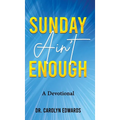Sunday Ain't Enough