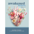Awakened Hearts: Sacred Stories of Breaking Free and Rising Higher