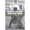 "Azzoppate Gigi Riva!" Operazione Prater