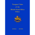Troopers' Tales of the British South Africa Police