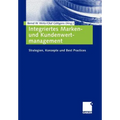 Integriertes Marken- Und Kundenwertmanagement: Strategien, Konzepte Und Best Practices