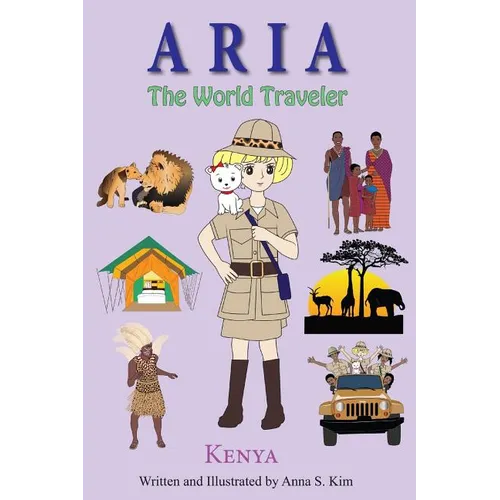 Aria the World Traveler: Kenya: Fun and educational children's picture book for age 4-10 years old