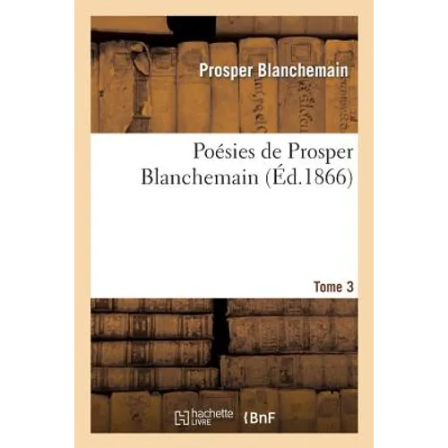 Poésies de Prosper Blanchemain. Tome 3