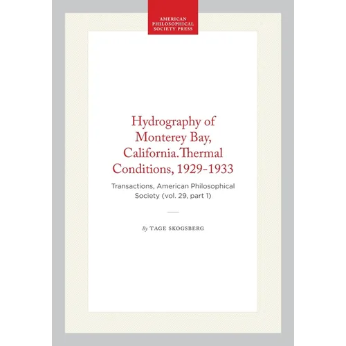 Hydrography of Monterey Bay, California.Thermal Conditions, 1929-1933: Transactions, American Philosophical Society (Vol. 29, Part 1)