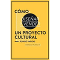 Cómo diseñar y vender un proyecto cultural