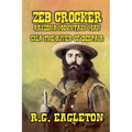Zeb Crocker - Arizona Mountain Man - Gila - The River of Despair