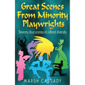 Great Scenes from Minority Playwrights: Seventy-four scenes of cultural diversity